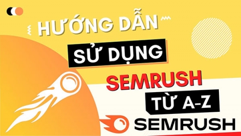 Hướng dẫn sử dụng SEMrush 